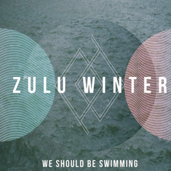 Zulu Winter We Should Be Swimming, 2012