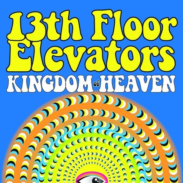 Album 13th Floor Elevators - Kingdom Of Heaven