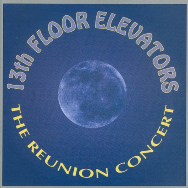 Album 13th Floor Elevators - The Reunion Concert