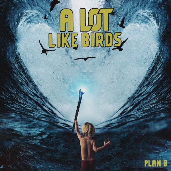 Album A Lot Like Birds - Plan B