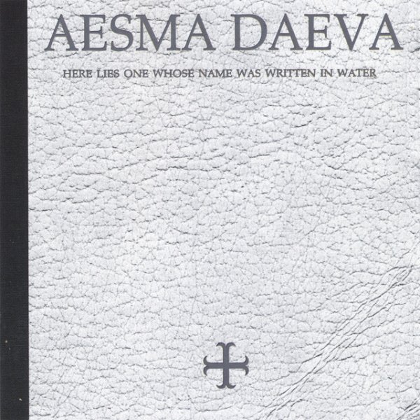 Album Aesma Daeva - Here Lies One whose Name was Written in Water