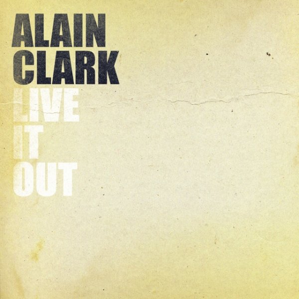 Album Alain Clark - Live It Out