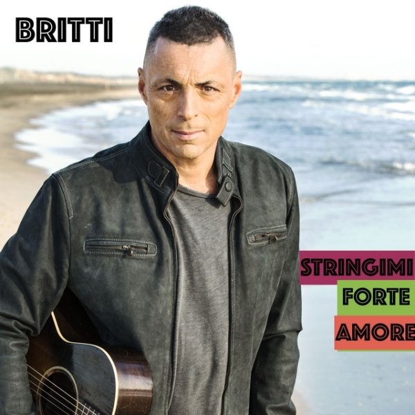 Album Alex Britti - Stringimi forte amore