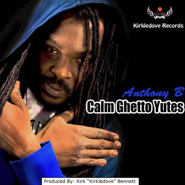 Album Anthony B - Calm Ghetto Yutes