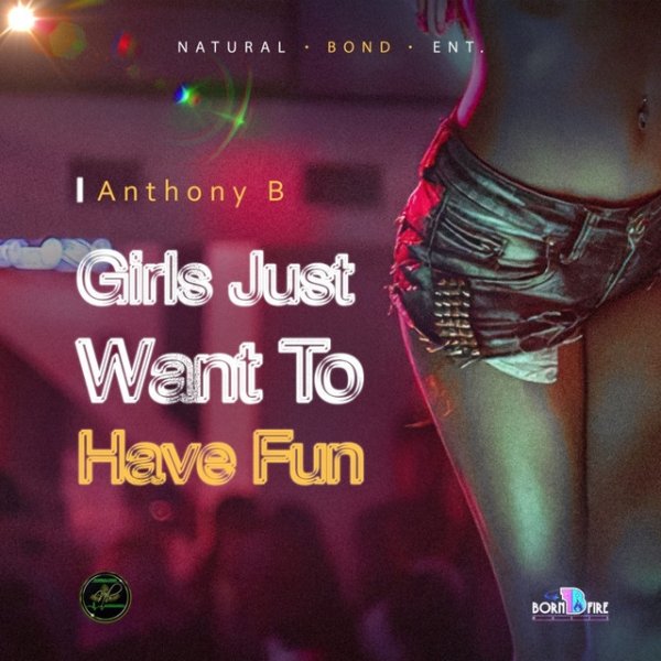 Album Anthony B - Girls Just Want to Have Fun