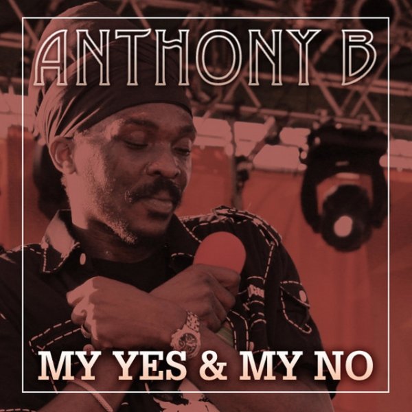 Anthony B My Yes & My No, 2013