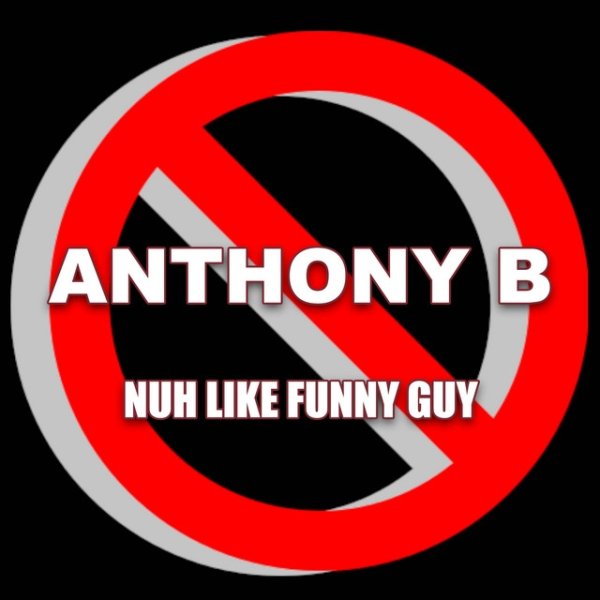 Album Anthony B - Nuh Like Funny Guy