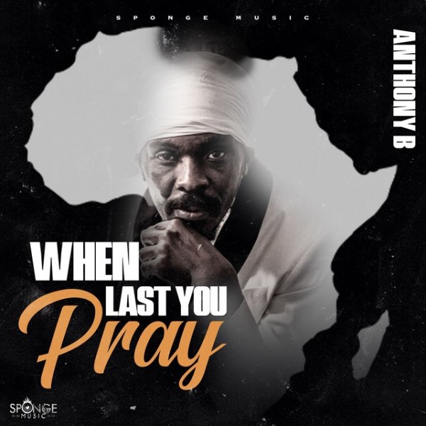 Album When Last You Pray - Anthony B