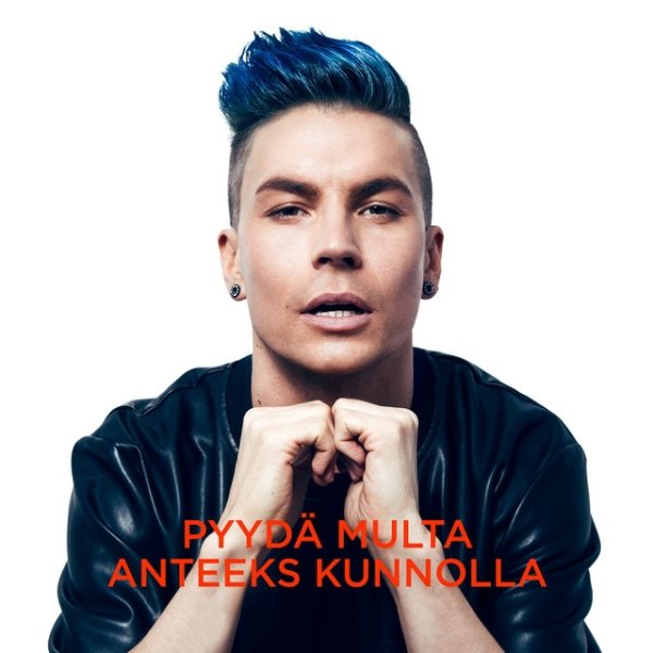 Album Antti Tuisku - Pyydä multa anteeks kunnolla