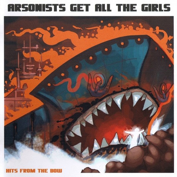 Album Arsonists Get All The Girls - Hits From The Bow