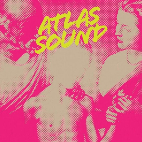 Album Atlas Sound - Let the Blind Lead Those Who Can See But Cannot Feel