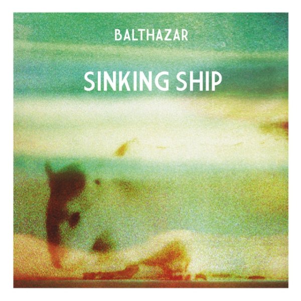 Album Balthazar - Sinking Ship