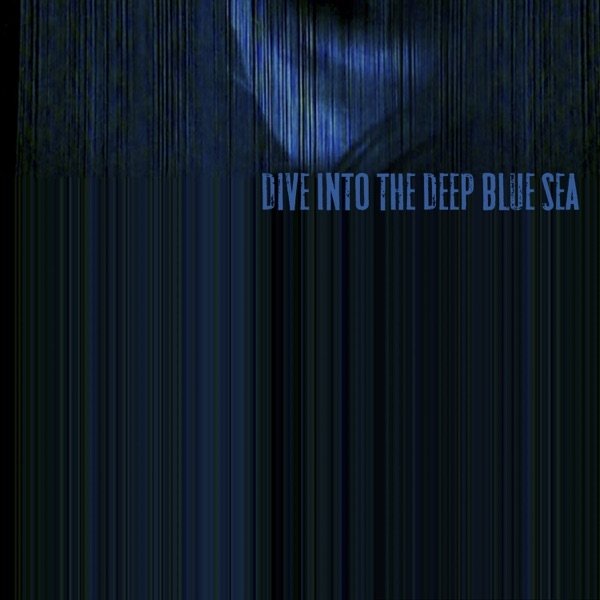 Dive into the Deep Blue Sea - album