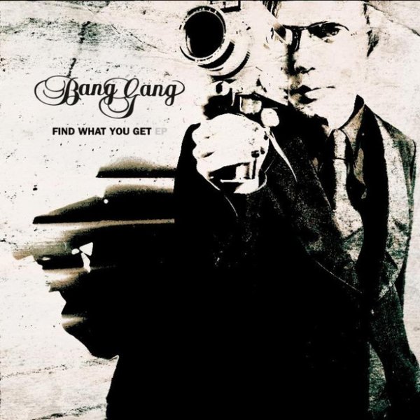 Album Bang Gang - Find What You Get