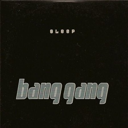 Bang Gang Sleep, 1997