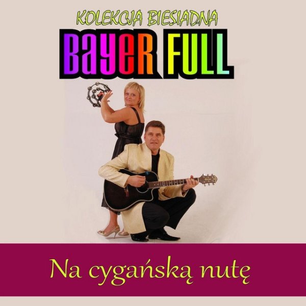 Album Bayer Full - Na cyganska nute - Kolekcja biesiadna