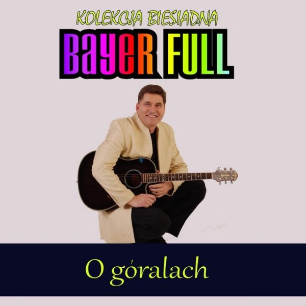Album Bayer Full - O goralach - Kolekcja biesiadna