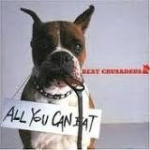 Album BEAT CRUSADERS - All You Can Eat