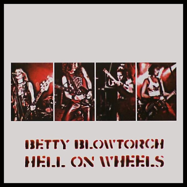 Betty Blowtorch Hell On Wheels, 2001