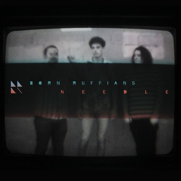 Album Born Ruffians - Needle