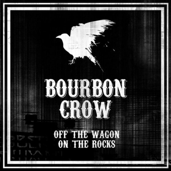 Album Bourbon Crow - Off the Wagon on the Rocks