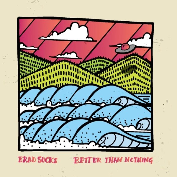 Album Brad Sucks - Better Than Nothing