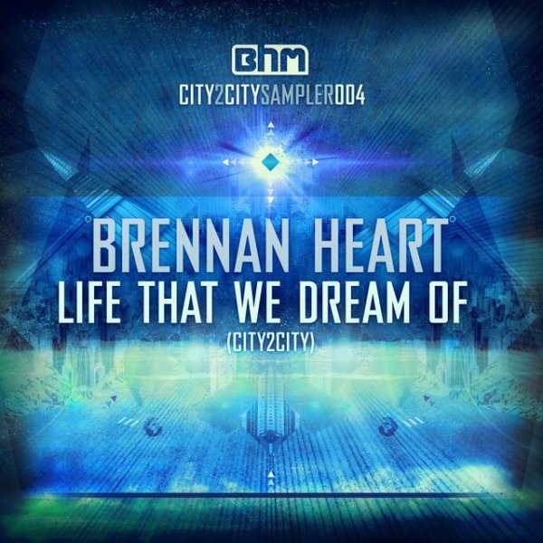 Album Brennan Heart - Life That We Dream Of (City2City)