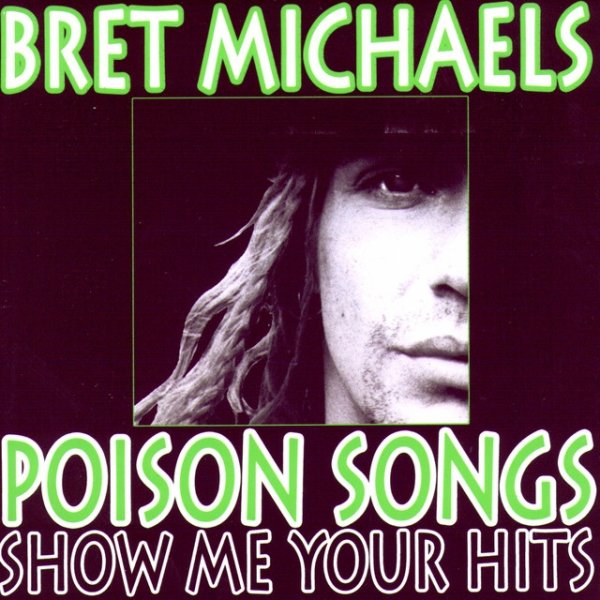 Album Bret Michaels - Poison Songs - Show Me Your Hits