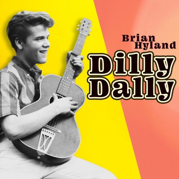 Brian Hyland Dilly Dally, 2022