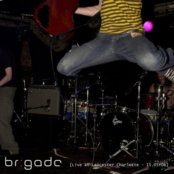 Album Brigade - Live at Leicester Charlotte, UK, 15/05/2006