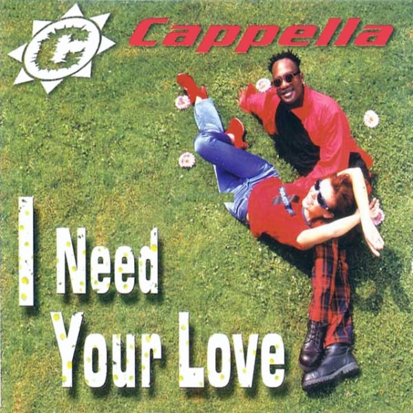 Cappella I Need Your Love, 1990