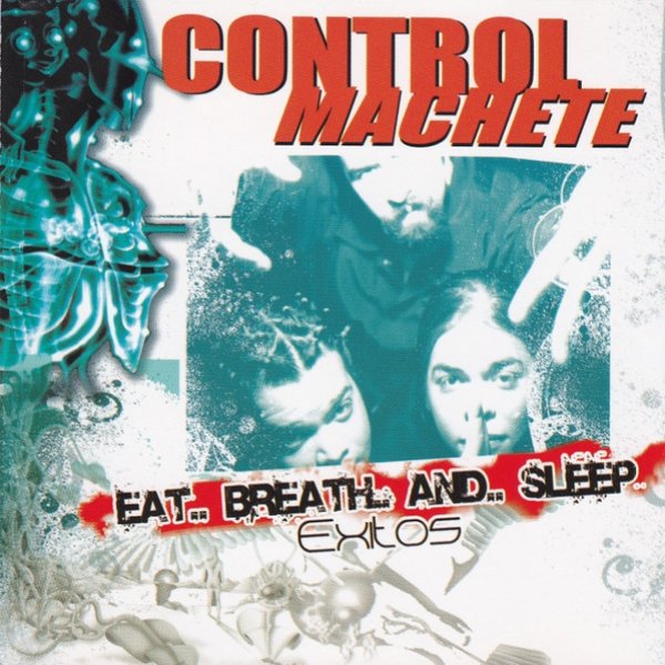 Album Control Machete - Eat.. Breath.. And.. Sleep.. Exitos