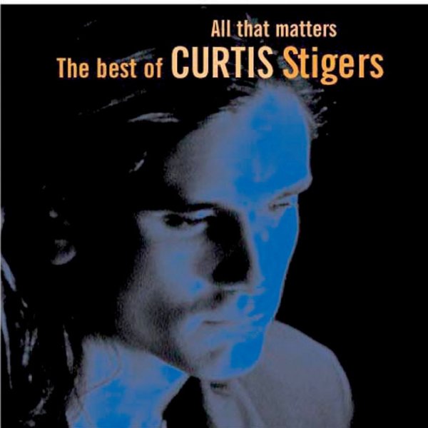 Album Curtis Stigers - All That Matters