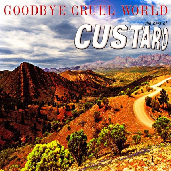 Goodbye Cruel World: The Best of Custard - album