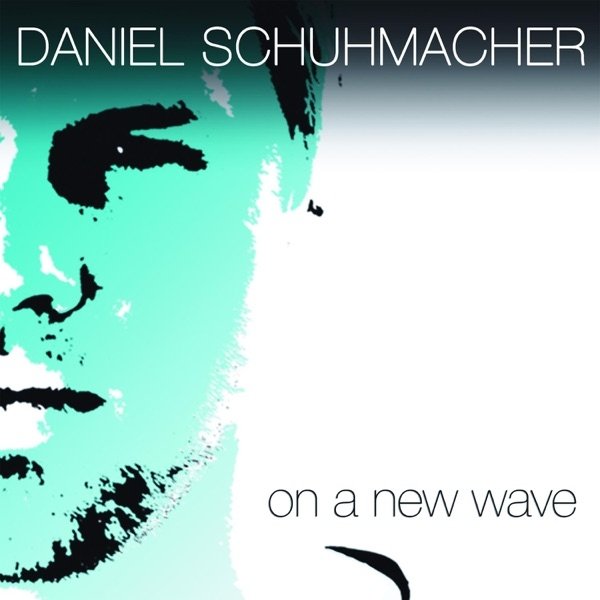 Album Daniel Schuhmacher - On A New Wave