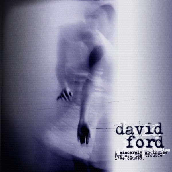Album David Ford - I Sincerely Apologise for All the Trouble I