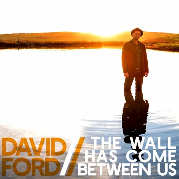 David Ford The Wall Has Come Between Us, 2022