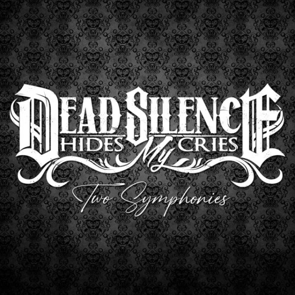 Album Dead Silence Hides My Cries - Two Symphonies