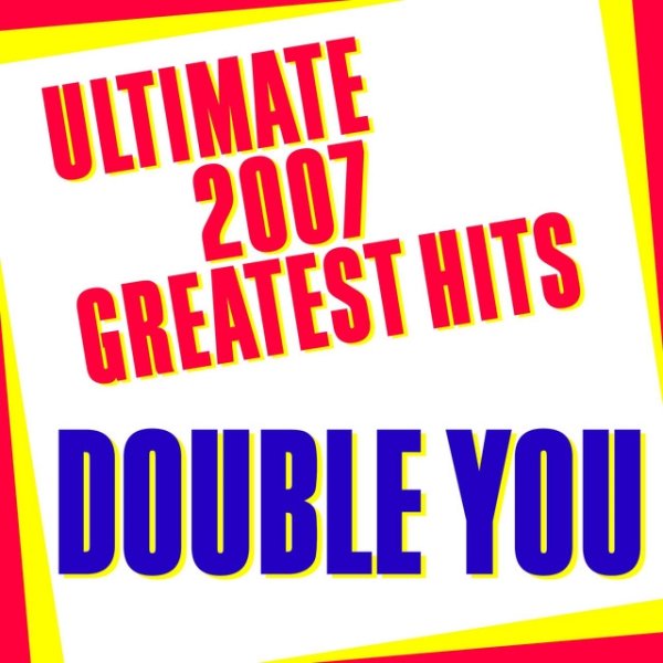 Album Double You - Ultimate 2007 Greatest Hits
