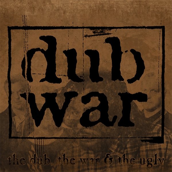 Album Dub War - The Dub, The War & The Ugly