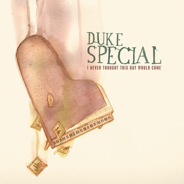 Album Duke Special - I Never Thought This Day Would Come
