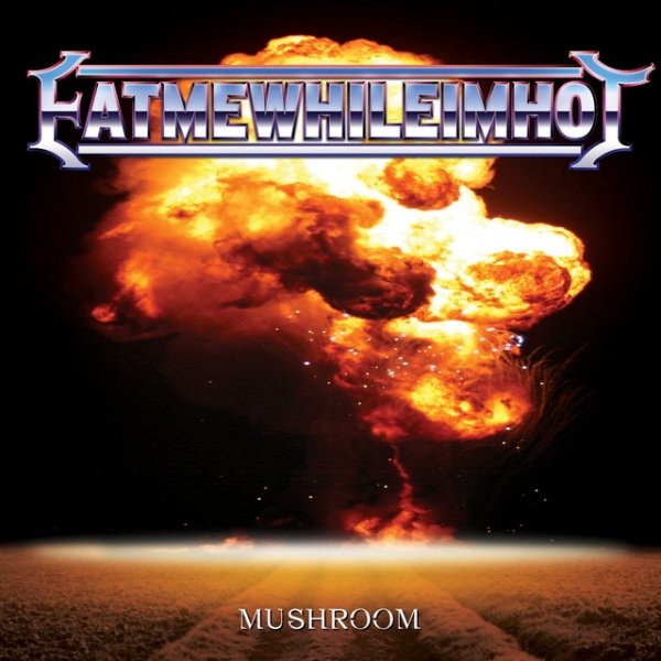 Album Mushroom - eatmewhileimhot!