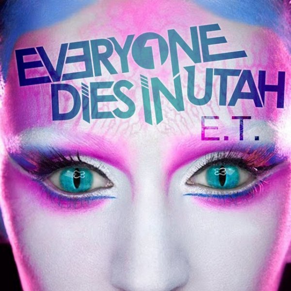 Album Everyone Dies In Utah - E.T.