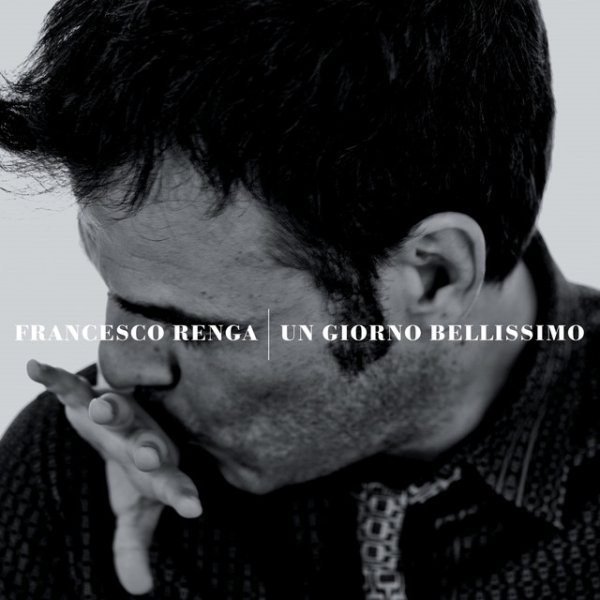 Album Francesco Renga - Un Giorno Bellissimo