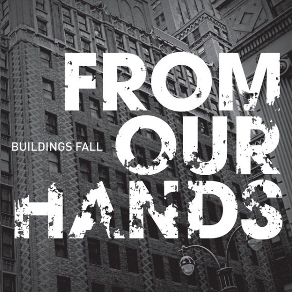 Album From Our Hands - Buildings Fall
