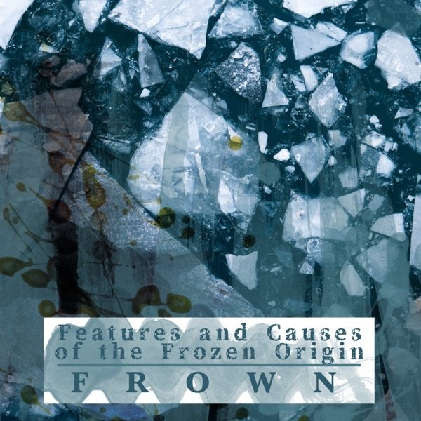 Album Frown - Features and Causes of the Frozen Origin