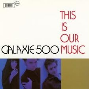 Album Galaxie 500 - This Is Our Music & Copenhagen