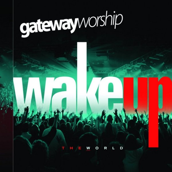 Gateway Worship Wake Up the World, 2010