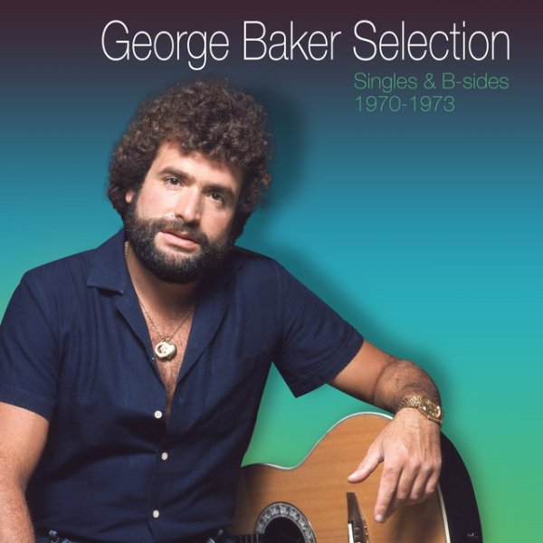 George Baker Selection Singles & B-sides 1970-1973, 2021