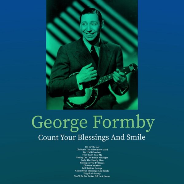 George Formby Count Your Blessings and Smile, 2021